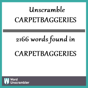 2166 words unscrambled from carpetbaggeries
