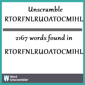 2167 words unscrambled from rtorfnlruoatocmihloh