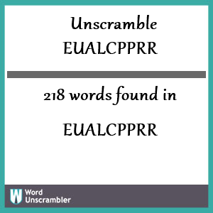 218 words unscrambled from eualcpprr