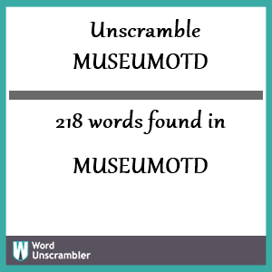 218 words unscrambled from museumotd