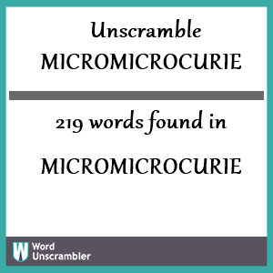 219 words unscrambled from micromicrocurie