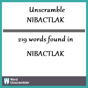 219 words unscrambled from nibactlak