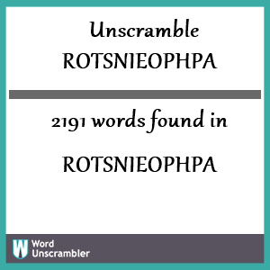 2191 words unscrambled from rotsnieophpa