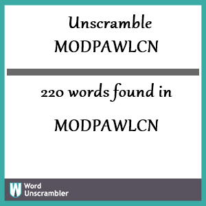 220 words unscrambled from modpawlcn