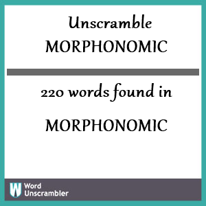 220 words unscrambled from morphonomic