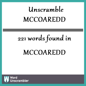 221 words unscrambled from mccoaredd