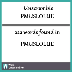 222 words unscrambled from pmuslolue