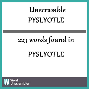 223 words unscrambled from pyslyotle