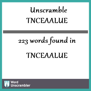 223 words unscrambled from tnceaalue