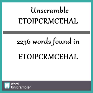 2236 words unscrambled from etoipcrmcehal