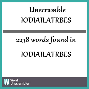 2238 words unscrambled from iodiailatrbes