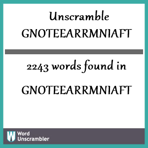 2243 words unscrambled from gnoteearrmniaft