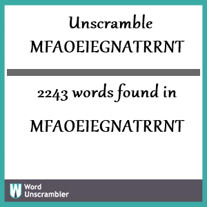 2243 words unscrambled from mfaoeiegnatrrnt