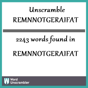 2243 words unscrambled from remnnotgeraifat