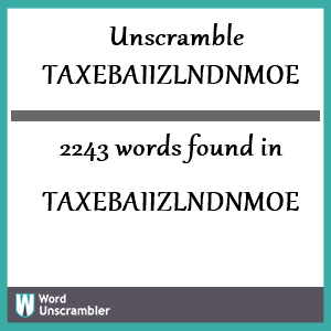 2243 words unscrambled from taxebaiizlndnmoe