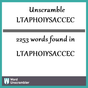 2253 words unscrambled from ltaphoiysaccec