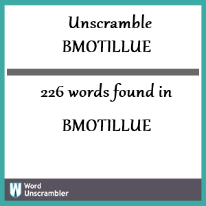 226 words unscrambled from bmotillue