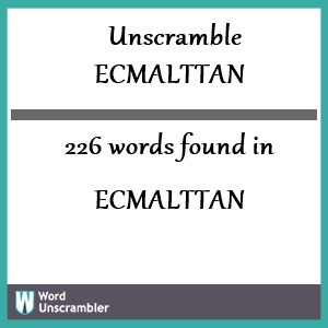 226 words unscrambled from ecmalttan