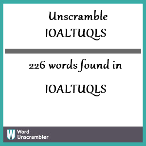 226 words unscrambled from ioaltuqls
