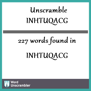 227 words unscrambled from inhtuqacg