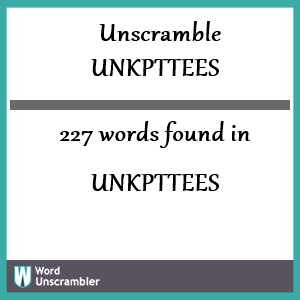 227 words unscrambled from unkpttees