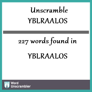 227 words unscrambled from yblraalos