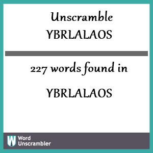 227 words unscrambled from ybrlalaos