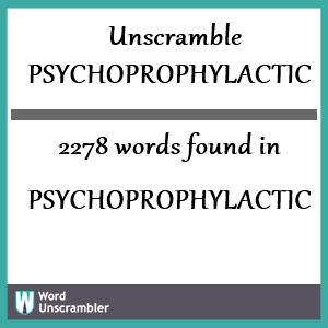 2278 words unscrambled from psychoprophylactic