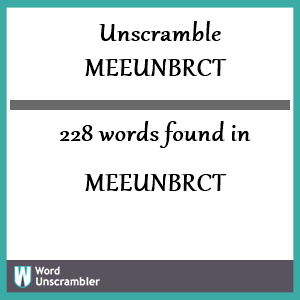 228 words unscrambled from meeunbrct