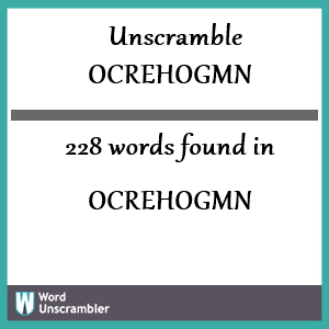 228 words unscrambled from ocrehogmn