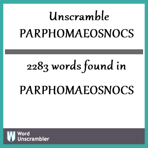 2283 words unscrambled from parphomaeosnocs