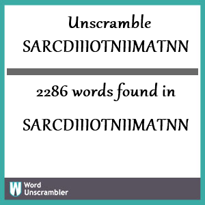 2286 words unscrambled from sarcdiiiotniimatnn