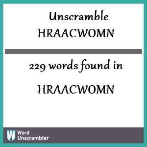 229 words unscrambled from hraacwomn