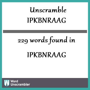 229 words unscrambled from ipkbnraag