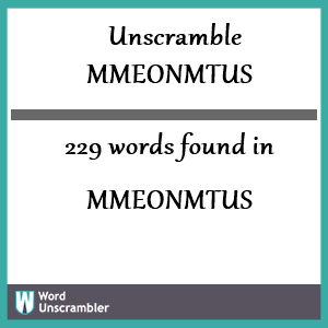 229 words unscrambled from mmeonmtus