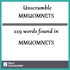 229 words unscrambled from mmuomnets