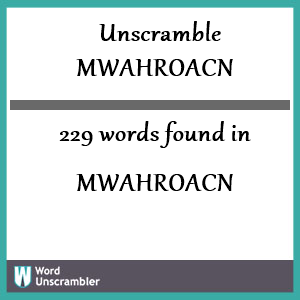 229 words unscrambled from mwahroacn