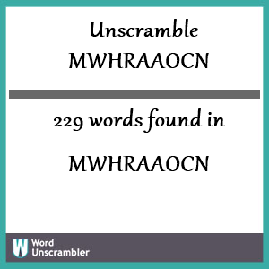 229 words unscrambled from mwhraaocn