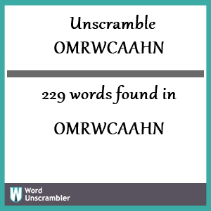 229 words unscrambled from omrwcaahn