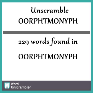 229 words unscrambled from oorphtmonyph
