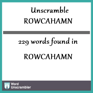 229 words unscrambled from rowcahamn