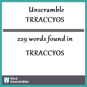 229 words unscrambled from trraccyos