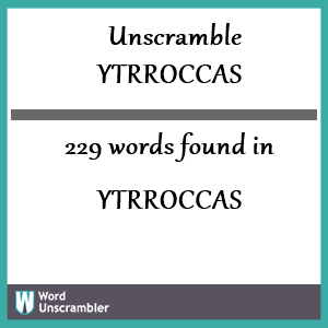 229 words unscrambled from ytrroccas