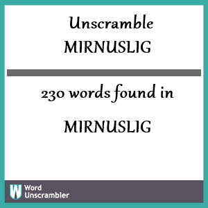 230 words unscrambled from mirnuslig