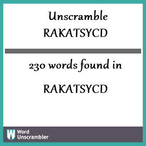 230 words unscrambled from rakatsycd