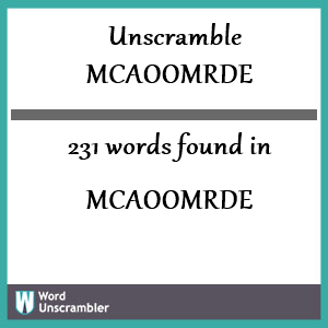 231 words unscrambled from mcaoomrde