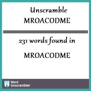 231 words unscrambled from mroacodme