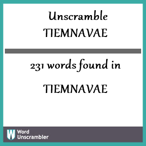 231 words unscrambled from tiemnavae