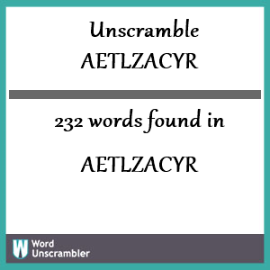 232 words unscrambled from aetlzacyr