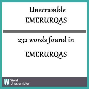 232 words unscrambled from emerurqas